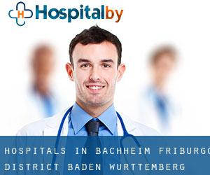 hospitals in Bachheim (Friburgo District, Baden-Württemberg)