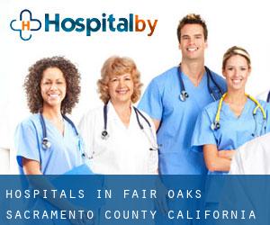 hospitals in Fair Oaks (Sacramento County, California)